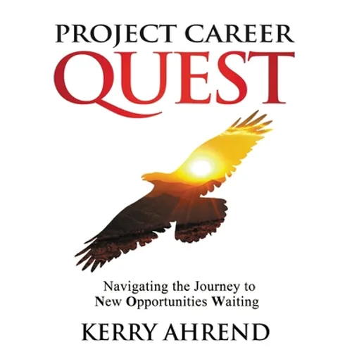 Project Career Quest: Navigating the Journey to New Opportunities Waiting - Paperback