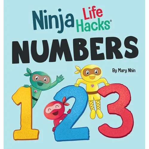 Ninja Life Hacks NUMBERS: Perfect Children's Book for Babies, Toddlers, Preschool About Counting and Numbers - Hardcover