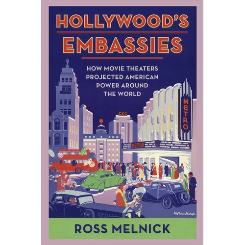 Hollywood's Embassies: How Movie Theaters Projected American Power Around the World - Paperback