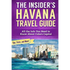 The Insider's Havana Travel Guide: All the Info You Need to Know About Cuba's Capital - Paperback
