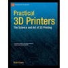 Practical 3D Printers: The Science and Art of 3D Printing - Paperback
