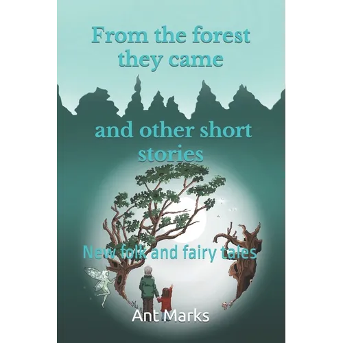 From the forest they came and other short stories: New folk and fairy tales - Paperback