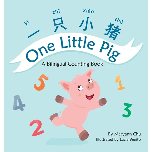 One Little Pig (A bilingual children's book in Simplified Chinese, English and Pinyin). Learn Numbers, Animals and Simple Phrases. A Dual Language Cou - Hardcover