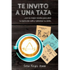 Te invito a una taza: ...con la mejor receta para abrir tu barra de café y saborear su éxito. - Paperback