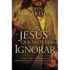 El Jes��s que no puedes ignorar: Lo que debes aprender de las confrontaciones descaradas de Cristo = The Jesus You Can't Ignore = The Je - Paperback