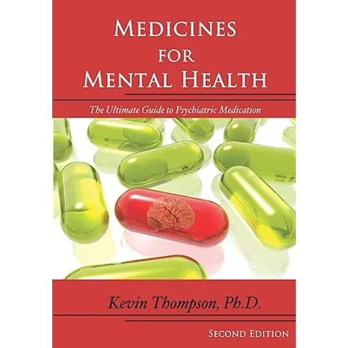 Medicines for Mental Health: The Ultimate Guide to Psychiatric Medication - Paperback