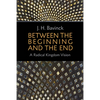 Between the Beginning and the End: A Radical Kingdom Vision - Paperback