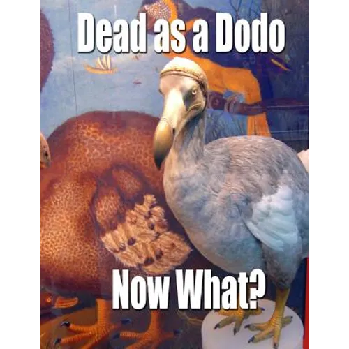 Dead as a Dodo - Now What?: Important Info You'll Need Once I'm Gone - Paperback