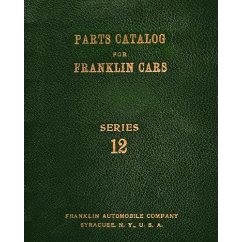Parts Catalog for Franklin Cars Series 12 - Paperback