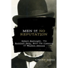 Men of No Reputation: Robert Boatright, the Buckfoot Gang, and the Fleecing of Middle America - Hardcover
