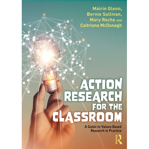 Action Research for the Classroom: A Guide to Values-Based Research in Practice - Paperback