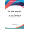 The World Sensorium: The Social Embryology of World Federation 1946 - Paperback