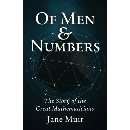 Of Men and Numbers: The Story of the Great Mathematicians - Paperback
