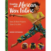 Creating with African Wax Fabric: Sew 20 Bold Projects; Sizes 2 to 24w - Paperback