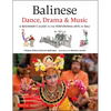 Balinese Dance, Drama & Music: A Beginner's Guide to the Performing Arts of Bali (Bonus Online Content) - Hardcover