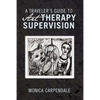 A Traveler's Guide to Art Therapy Supervision - Paperback