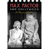 Max Factor and Hollywood: A Glamorous History - Paperback