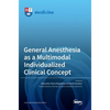 General Anesthesia as a Multimodal Individualized Clinical Concept - Hardcover