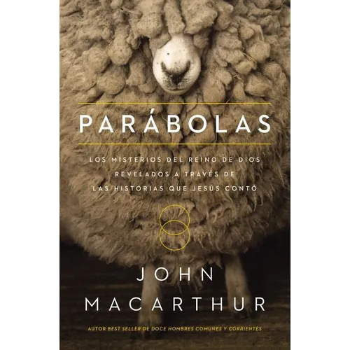 Parábolas: Los Misterios del Reino de Dios Revelados a Través de Las Historias Que Jesús Contó - Paperback