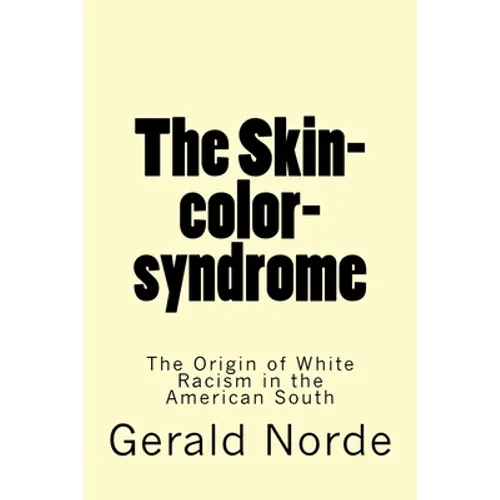 The Skin-color-syndrome: The Origin of White Racism in the American South - Paperback