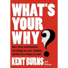 What's Your Why?: How a three-word question can change you, your company, and the lives of those you lead - Hardcover