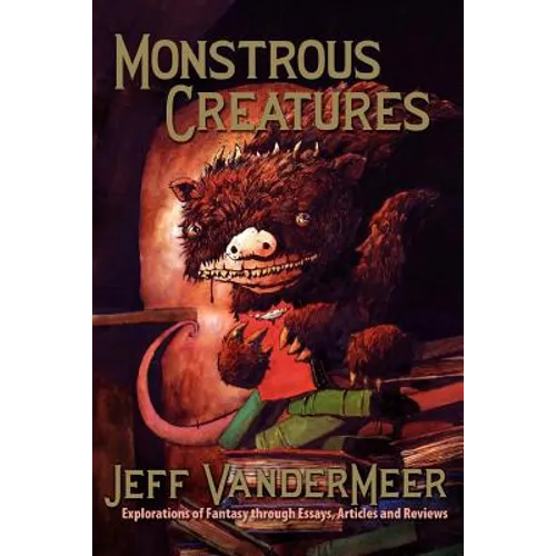 Monstrous Creatures: Explorations of Fantasy Through Essays, Articles and Reviews - Paperback