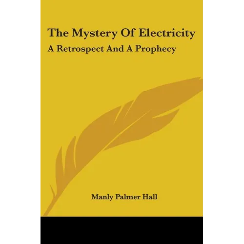 The Mystery Of Electricity: A Retrospect And A Prophecy - Paperback