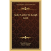 Eddie Cantor In Laugh Land - Hardcover
