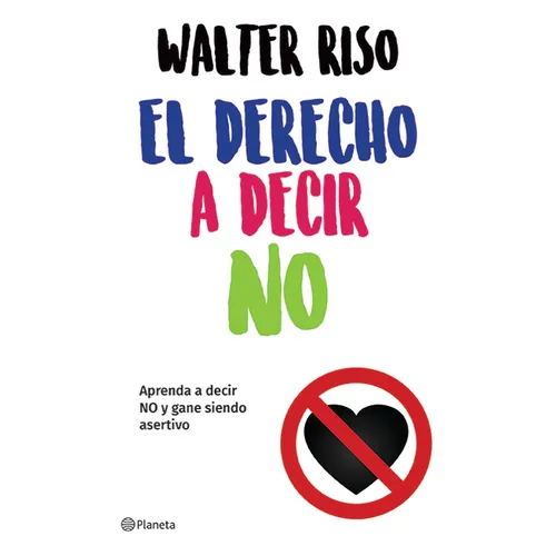 El Derecho a Decir No: Aprenda a Decir No Y Gane Siendo Asertivo / The Right to Say No - Paperback