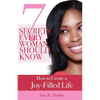 7 Secrets Every Woman Should Know: How to Create a Joy-Filled Life - Paperback