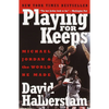 Playing for Keeps: Michael Jordan and the World He Made - Paperback