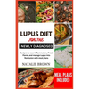 Lupus Diet for the Newly Diagnosed: Recipes to ease inflammation, Treat Flares and Manage lupus into remission with meal plans - Paperback