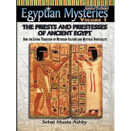 EGYPTIAN MYSTERIES VOL. 3 The Priests and Priestesses of Ancient Egypt - Paperback