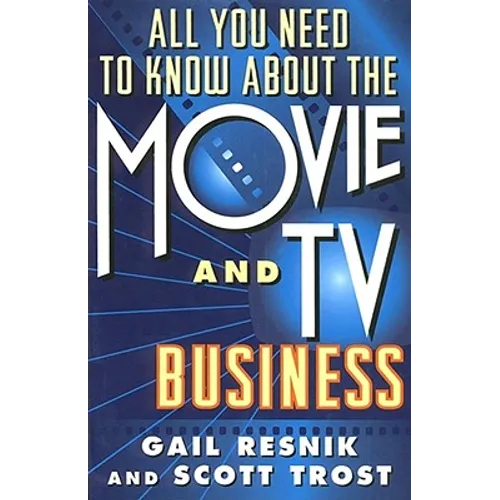 All You Need to Know about the Movie and TV Business - Paperback