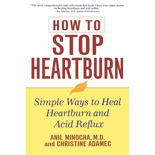How to Stop Heartburn: Simple Ways to Heal Heartburn and Acid Reflux - Paperback
