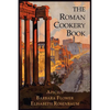 The Roman Cookery Book: A Critical Translation of the Art of Cooking, for Use in the Study and the Kitchen - Paperback