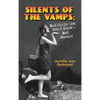 Silents of the Vamps: Bad Girls You Don't Know - But Should (hardback) - Hardcover