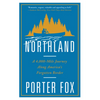Northland: A 4,000-Mile Journey Along America's Forgotten Border - Paperback