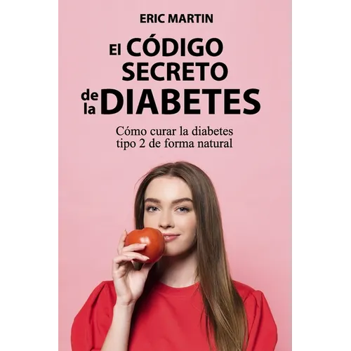 El Código Secreto de la Diabetes: Cómo curar la diabetes tipo 2 de forma natural - Paperback