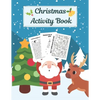 Christmas Activity Book: Creative Holiday Kids Workbook: Mazes, Dot to Dot Puzzles, Word Search, Find the Difference, Cut, Color and Draw! For Childre - Paperback