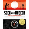 Seen and Unseen: What Dorothea Lange, Toyo Miyatake, and Ansel Adams's Photographs Reveal about the Japanese American Incarceration - Hardcover
