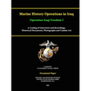 Marine History Operations in Iraq Operation Iraqi Freedom -Marine History Operations in Iraq Operation Iraqi Freedom I A Catalog of Interviews and Rec - Paperback