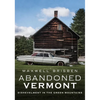 Abandoned Vermont: Dishevelment in the Green Mountains - Paperback