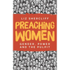 Preaching Women: Gender, Power and the Pulpit - Paperback