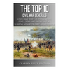The Top 10 Greatest Civil War Generals: Ulysses S. Grant, Robert E. Lee, Stonewall Jackson, William Tecumseh Sherman, George H. Thomas, James Longstre - Paperback