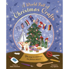 A World Full of Christmas Crafts: 24 Ways to Celebrate the Festive Season - Hardcover