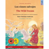 Los cisnes salvajes - The Wild Swans (español - inglés): Libro bilingüe para niños basado en un cuento de hadas de Hans Christian Andersen, con audiol - Paperback