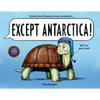 Except Antarctica - Hardcover