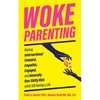 Woke Parenting: Raising Intersectional Feminist, Empathic, Engaged, and Generally Non-Shitty Kids While Still Having a Life - Paperback