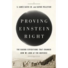 Proving Einstein Right: The Daring Expeditions That Changed How We Look at the Universe - Hardcover